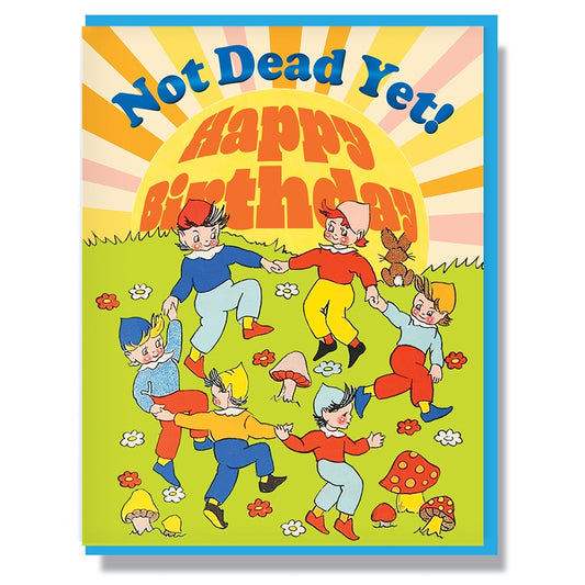 Not Dead Yet Birthday Card