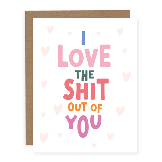 Love The Shit Out Of You Card