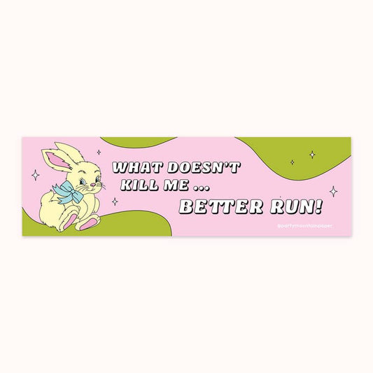 What Doesn't Kill Me Bumper Sticker