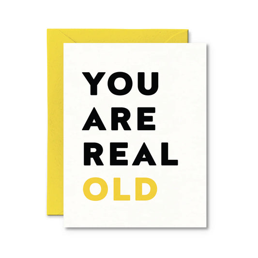 You Are Real Old Card